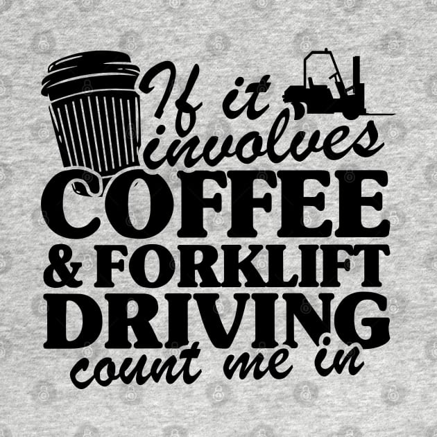 Coffee & Forklift Driving Forklift Operator Driver Gift Funny by Kuehni